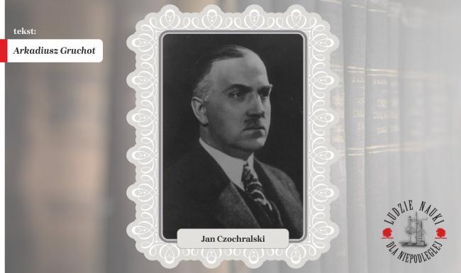 Jan Czochralski (23.10.1885-22.04.1953)