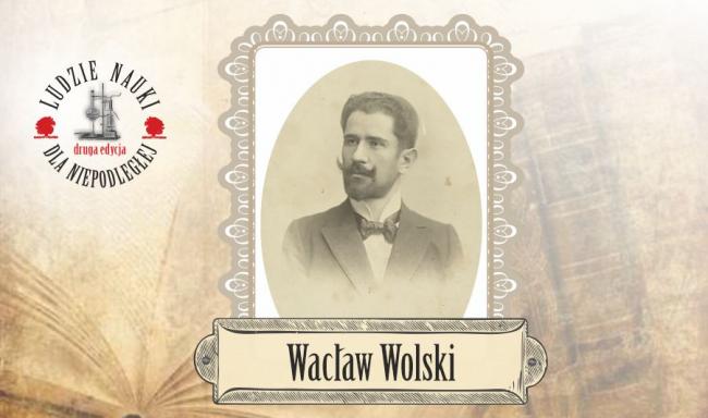 Wacław Wolski
(28.09.1865 - 27.07.1922)