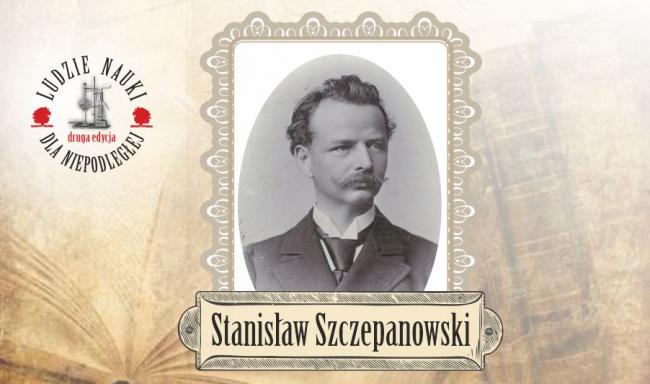 Stanisław Szczepanowski 
(12.12.1846 - 31.10.1900)